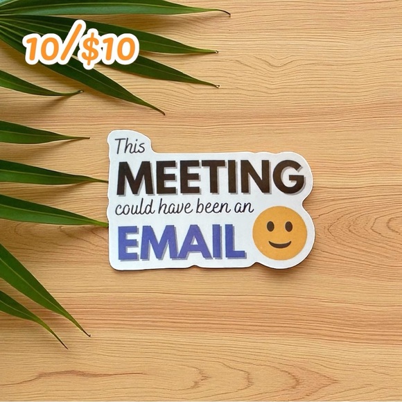 Funny Sticker – “This Meeting Could Have Been an Email” – 2 3/4” - Picture 1 of 1